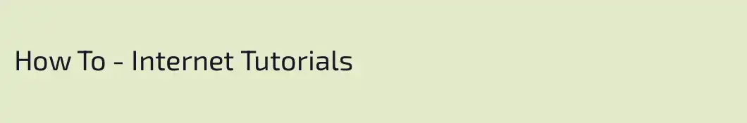 How To - Internet Tutorials
